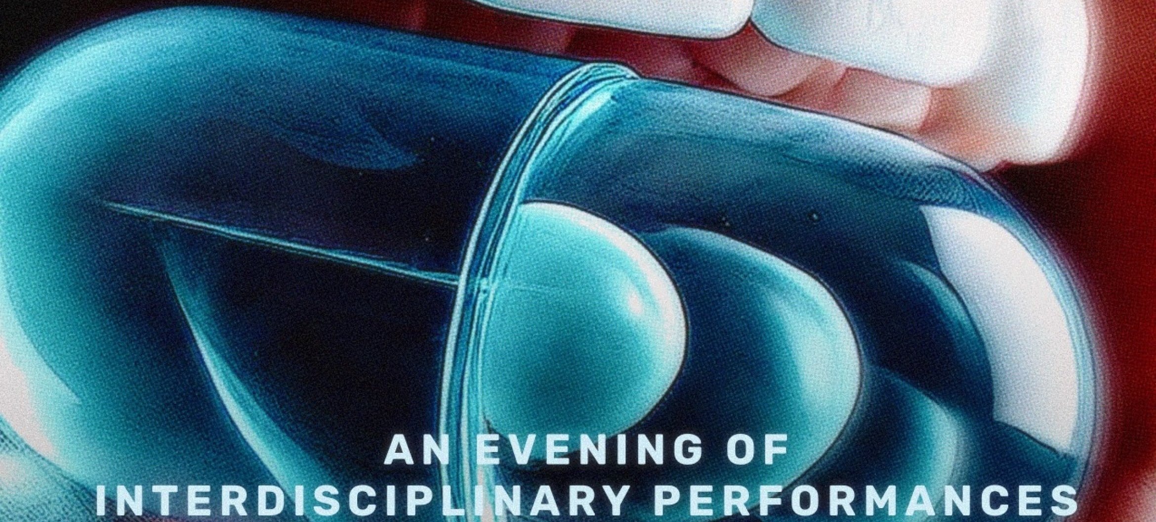BLUE PILL: an evening of interdisciplinary perfomance