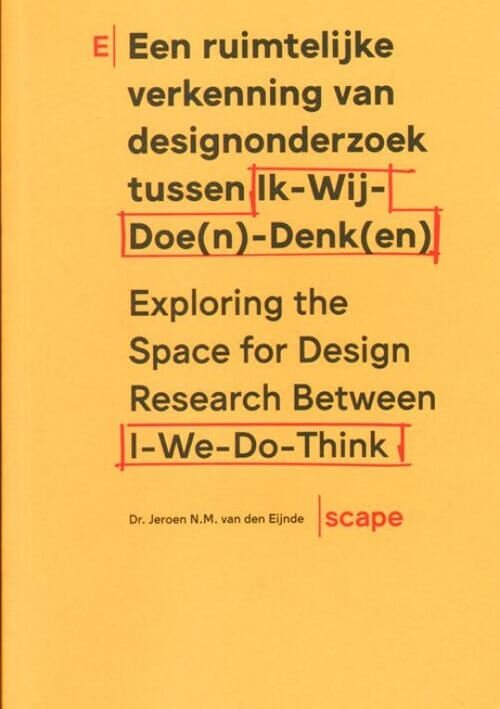 E-scape - Een ruimtelijke verkenning van designonderzoek tussen Ik-Wij-Doe(n)-Denk(en)